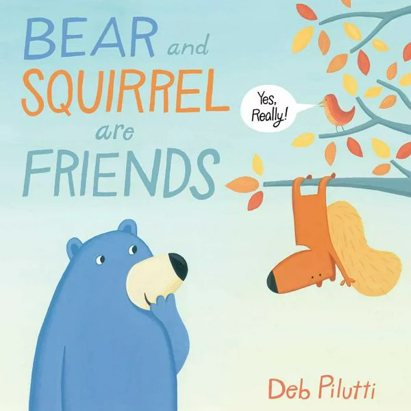 Bear and Squirrel are friends