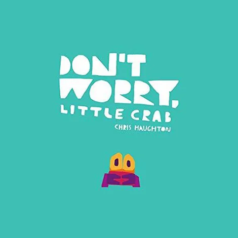 Don't Worry Little Crab