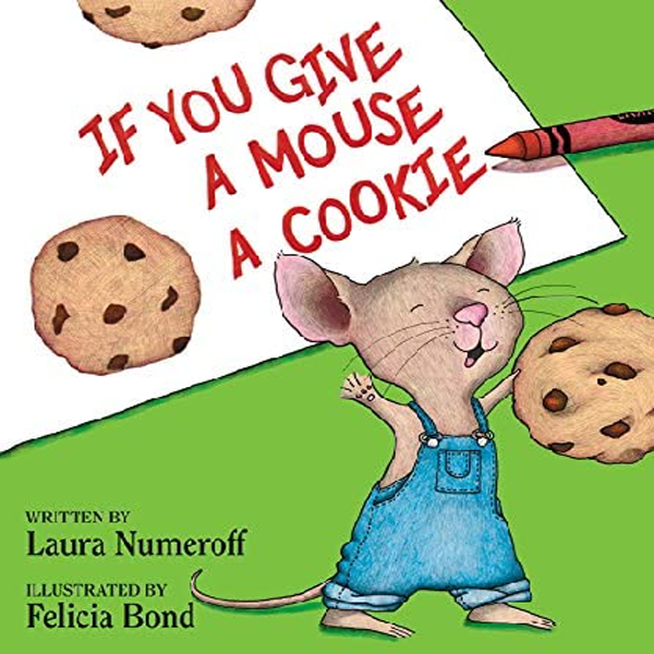 If You Give a Mouse a Cookie