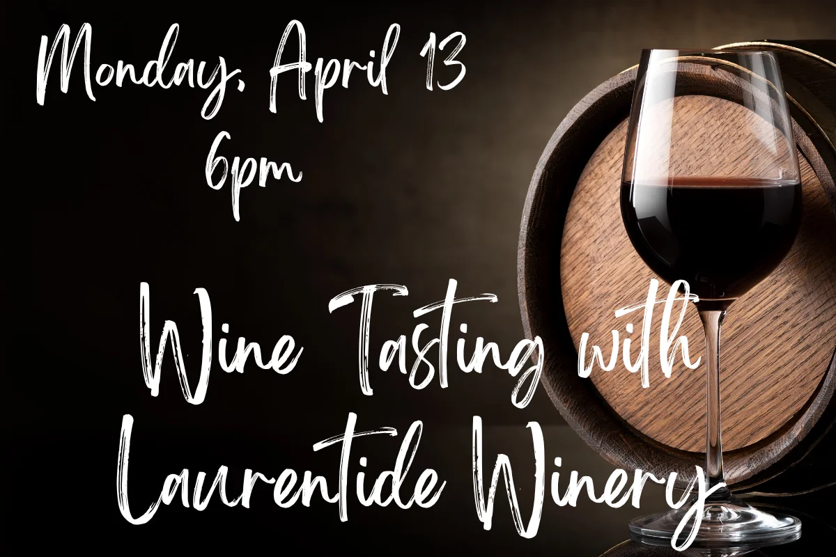 Wine Tasting with Laurentide Winery, Monday April 13 at 6pm