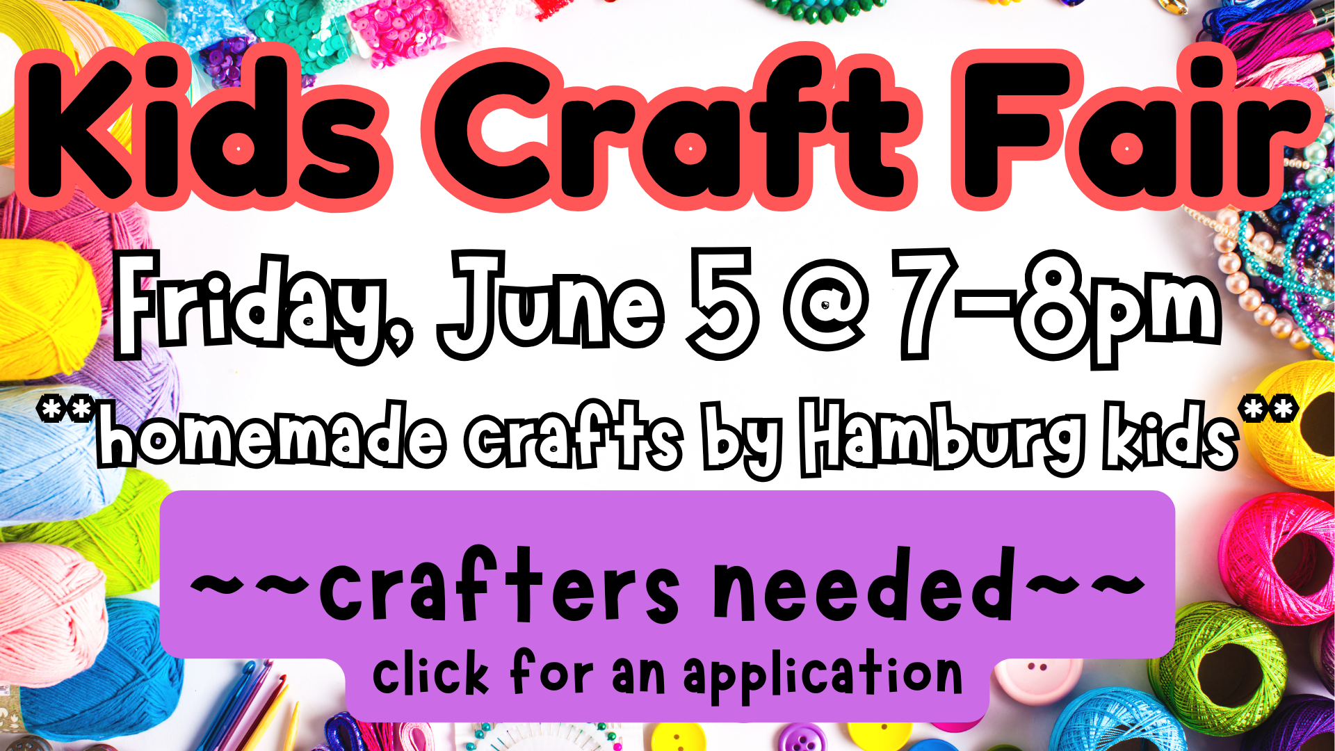 Kids Craft Fair - Friday, June 5 at 7 to 8 PM. Homemade crafts by Hamburg kids. Crafters needed - click here for an application.